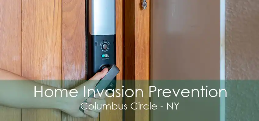 Home Invasion Prevention Columbus Circle - NY