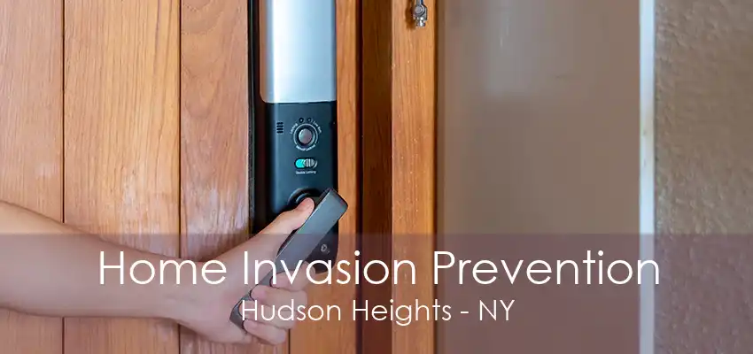 Home Invasion Prevention Hudson Heights - NY