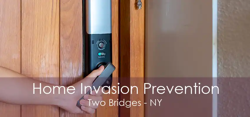 Home Invasion Prevention Two Bridges - NY