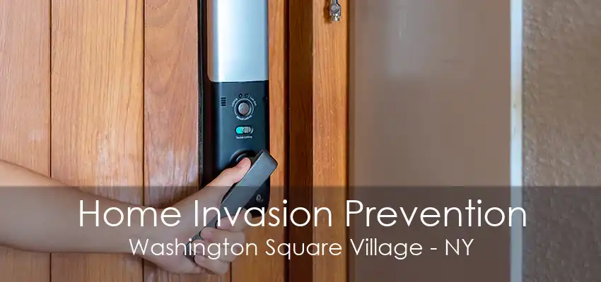 Home Invasion Prevention Washington Square Village - NY