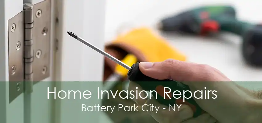 Home Invasion Repairs Battery Park City - NY