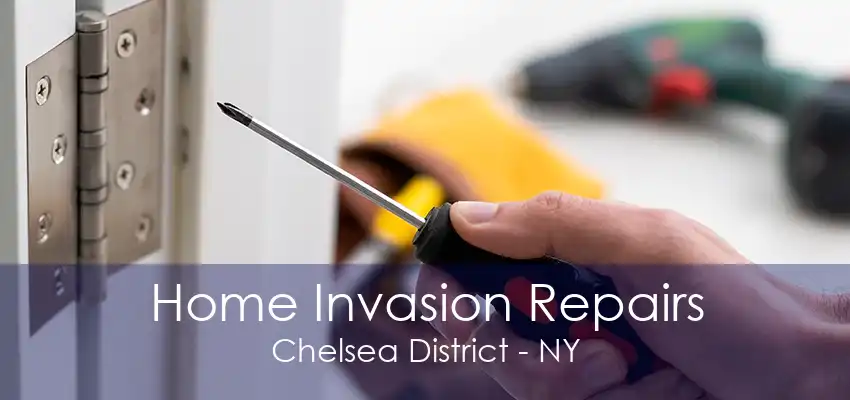 Home Invasion Repairs Chelsea District - NY