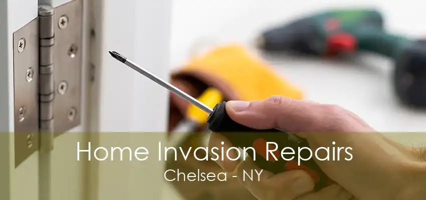 Home Invasion Repairs Chelsea - NY