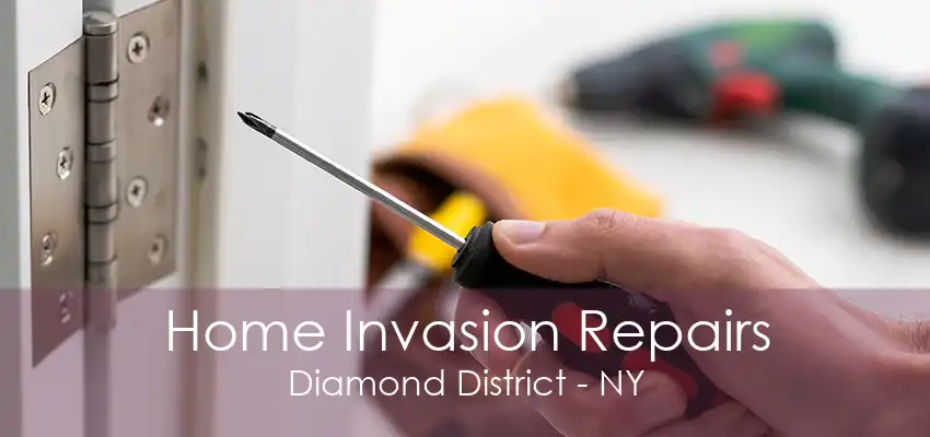 Home Invasion Repairs Diamond District - NY