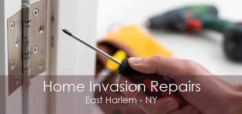 Home Invasion Repairs East Harlem - NY