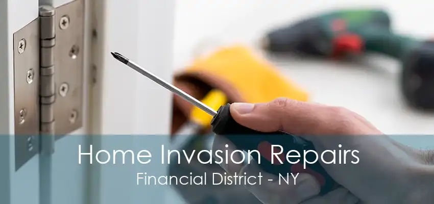 Home Invasion Repairs Financial District - NY