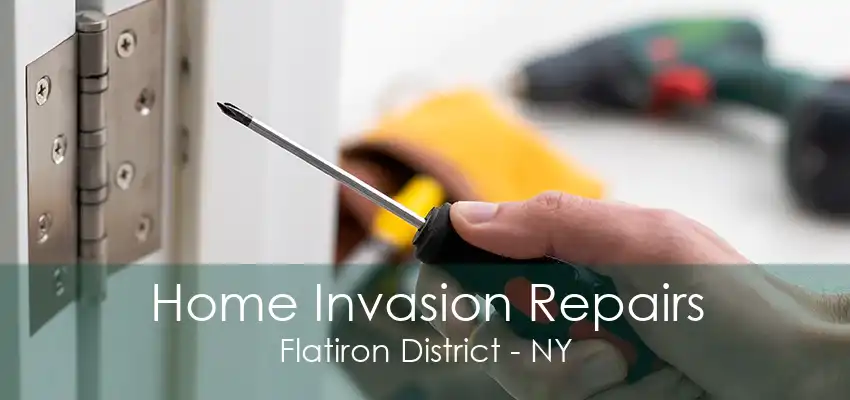 Home Invasion Repairs Flatiron District - NY