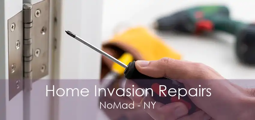 Home Invasion Repairs NoMad - NY