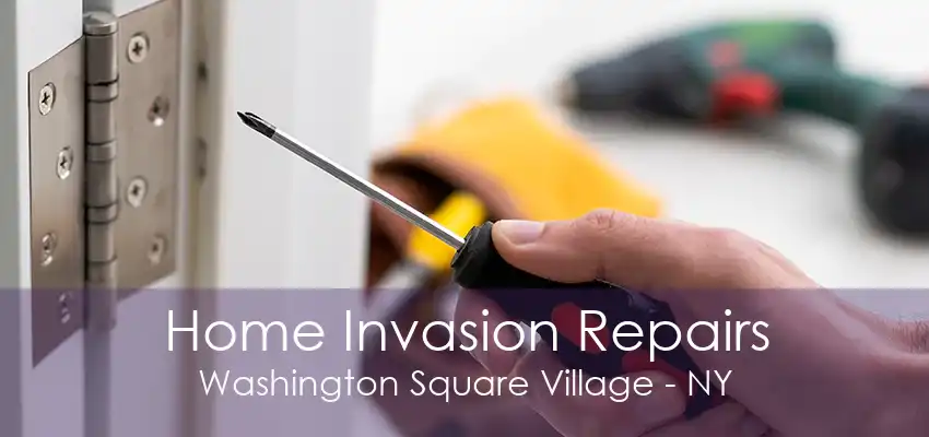 Home Invasion Repairs Washington Square Village - NY