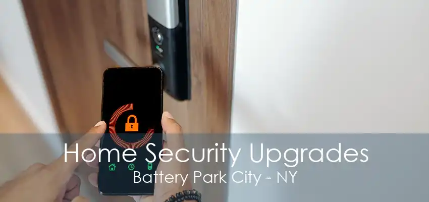 Home Security Upgrades Battery Park City - NY