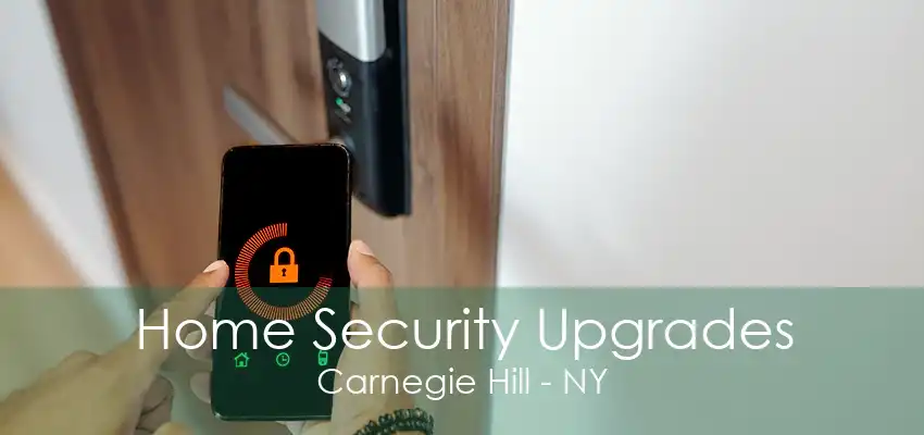 Home Security Upgrades Carnegie Hill - NY