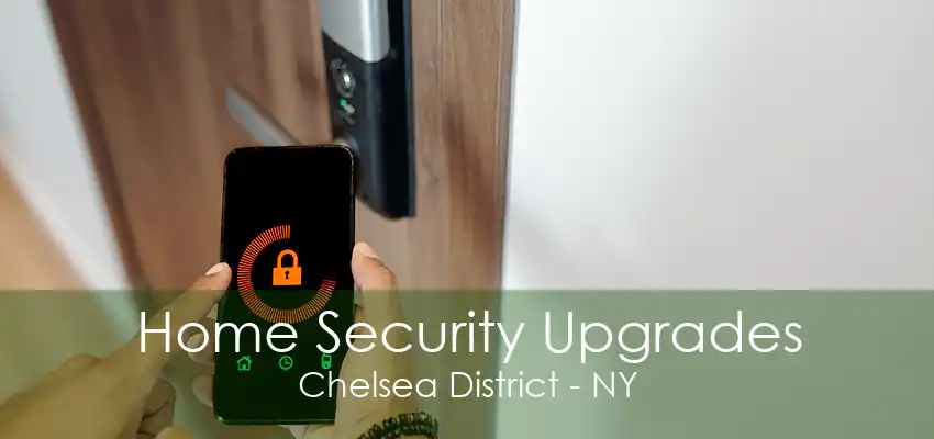 Home Security Upgrades Chelsea District - NY