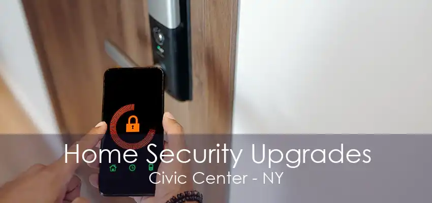 Home Security Upgrades Civic Center - NY