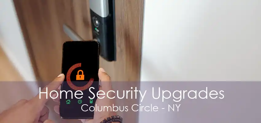 Home Security Upgrades Columbus Circle - NY