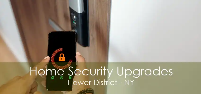 Home Security Upgrades Flower District - NY