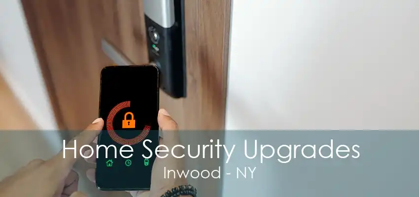 Home Security Upgrades Inwood - NY