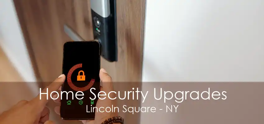 Home Security Upgrades Lincoln Square - NY