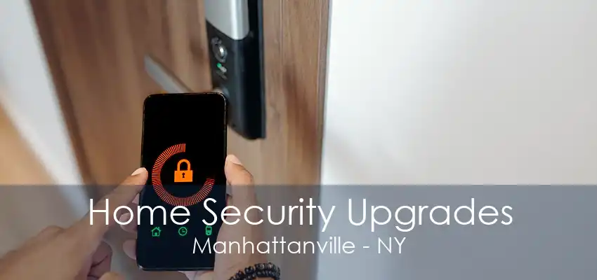 Home Security Upgrades Manhattanville - NY