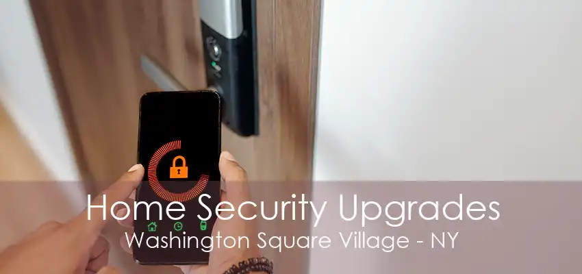 Home Security Upgrades Washington Square Village - NY