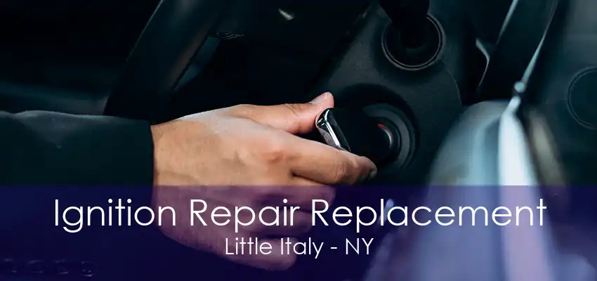 Ignition Repair Replacement Little Italy - NY