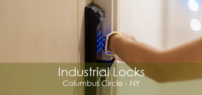 Industrial Locks Columbus Circle - NY