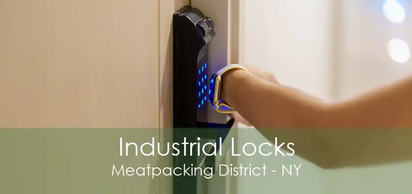 Industrial Locks Meatpacking District - NY