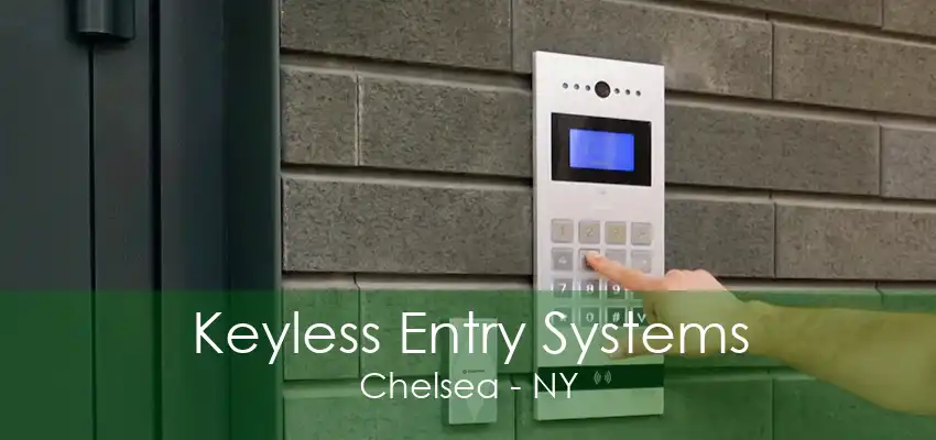 Keyless Entry Systems Chelsea - NY