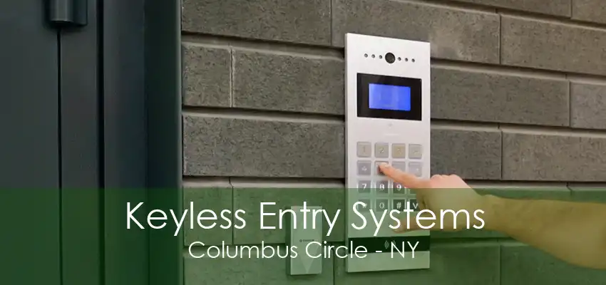 Keyless Entry Systems Columbus Circle - NY