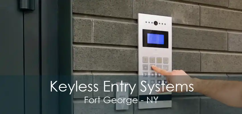 Keyless Entry Systems Fort George - NY