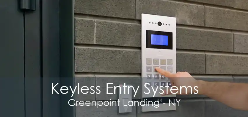 Keyless Entry Systems Greenpoint Landing - NY