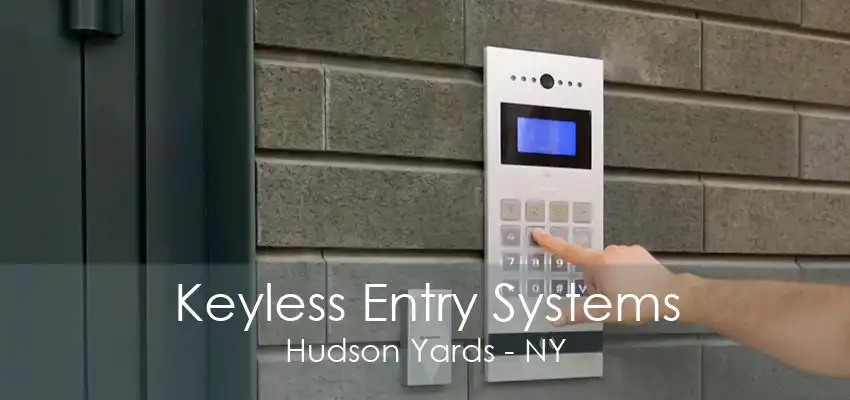 Keyless Entry Systems Hudson Yards - NY