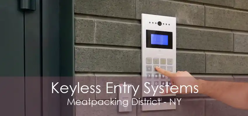 Keyless Entry Systems Meatpacking District - NY