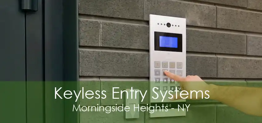 Keyless Entry Systems Morningside Heights - NY