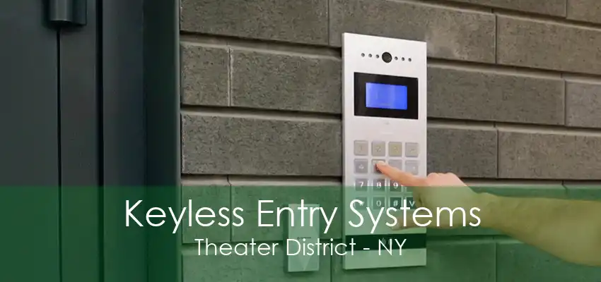 Keyless Entry Systems Theater District - NY