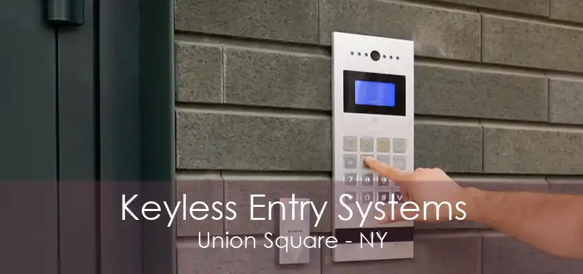 Keyless Entry Systems Union Square - NY