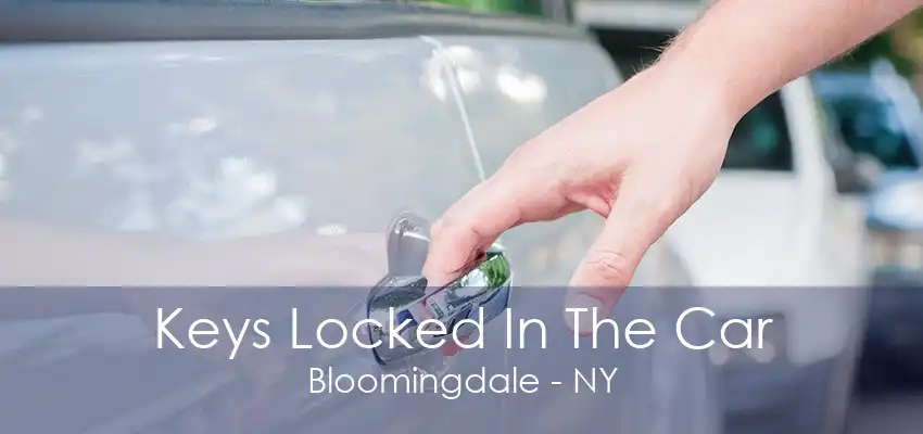 Keys Locked In The Car Bloomingdale - NY