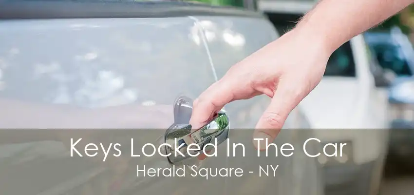 Keys Locked In The Car Herald Square - NY