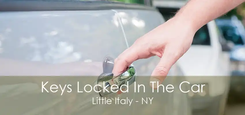 Keys Locked In The Car Little Italy - NY