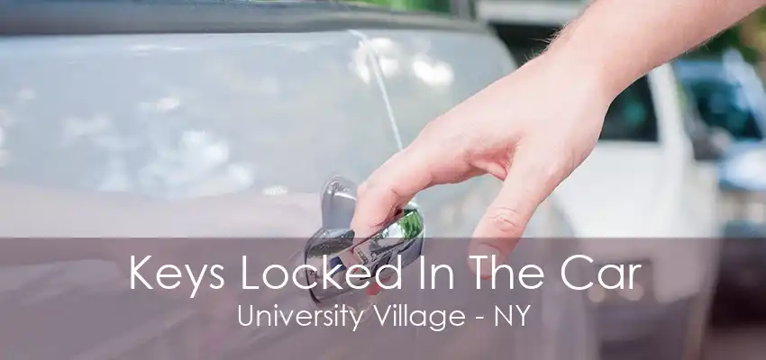 Keys Locked In The Car University Village - NY