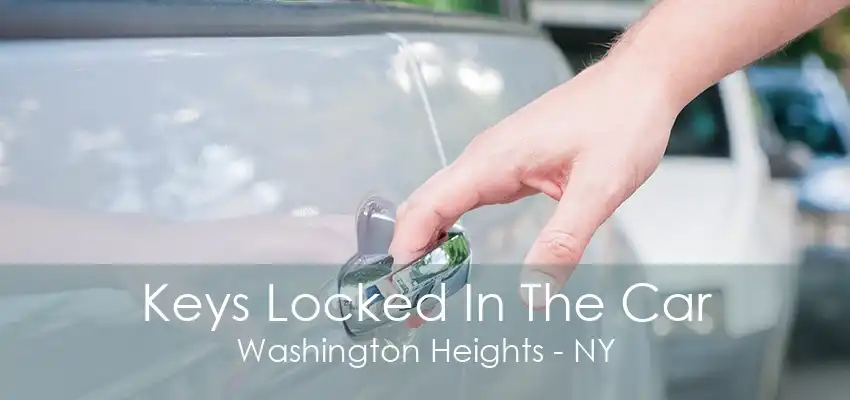 Keys Locked In The Car Washington Heights - NY