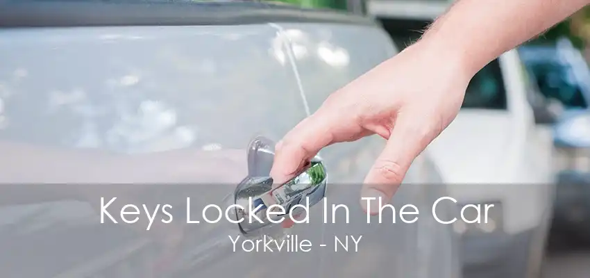 Keys Locked In The Car Yorkville - NY