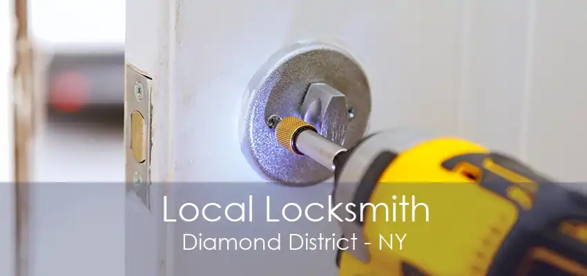 Local Locksmith Diamond District - NY