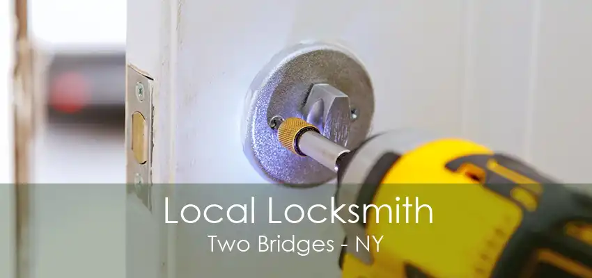 Local Locksmith Two Bridges - NY