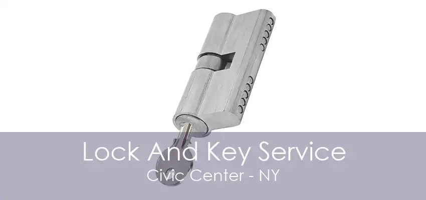 Lock And Key Service Civic Center - NY