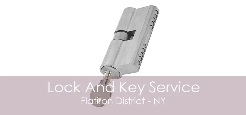 Lock And Key Service Flatiron District - NY