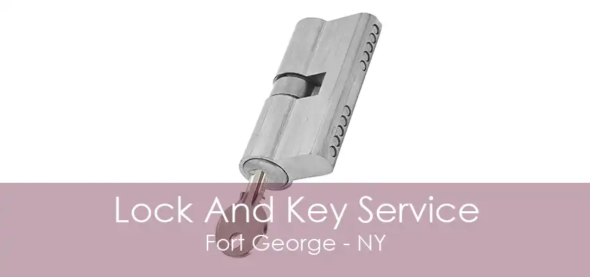 Lock And Key Service Fort George - NY