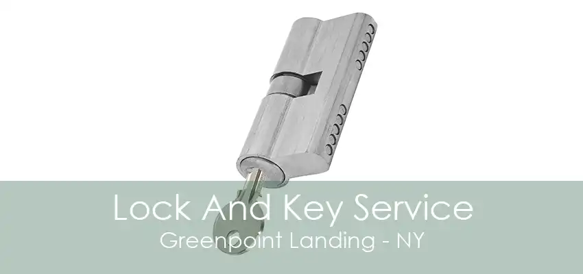 Lock And Key Service Greenpoint Landing - NY