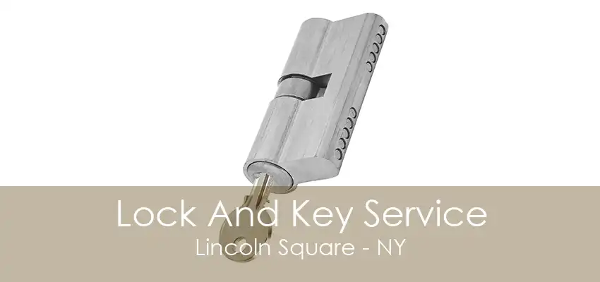 Lock And Key Service Lincoln Square - NY