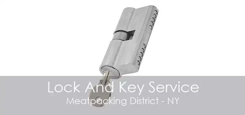 Lock And Key Service Meatpacking District - NY