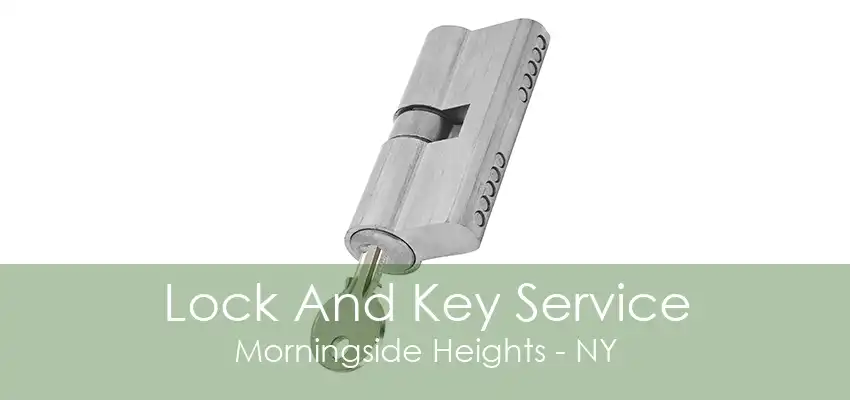 Lock And Key Service Morningside Heights - NY